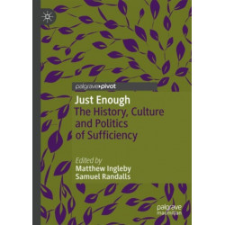Just Enough: The History, Culture and Politics of Sufficiency