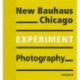 New Bauhaus Chicago: Experiment Photography
