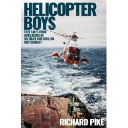 Helicopter Boys: True Tales from Operators of Military and Civilian Rotorcraft