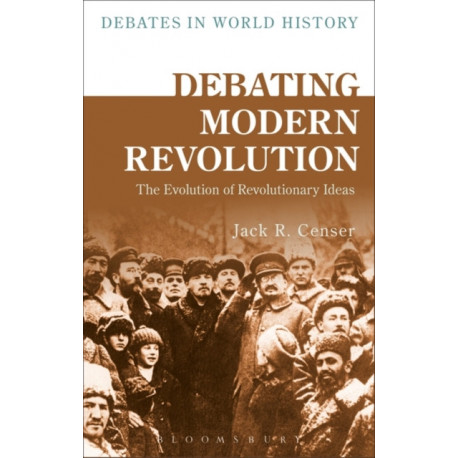 Debating Modern Revolution: The Evolution of Revolutionary Ideas