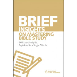 Brief Insights on Mastering Bible Study: 80 Expert Insights, Explained in a Single Minute