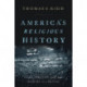 America's Religious History: Faith, Politics, and the Shaping of a Nation