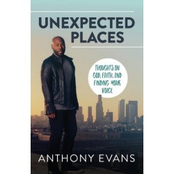 Unexpected Places: Thoughts on God, Faith, and Finding Your Voice