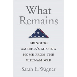 What Remains: Bringing America’s Missing Home from the Vietnam War