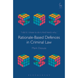 Rationale-Based Defences in Criminal Law