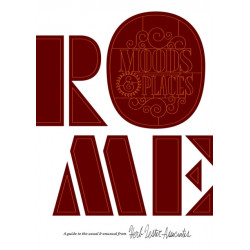Rome: Moods & Places: A Guide to the Usual and Unusual