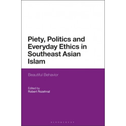 Piety, Politics, and Everyday Ethics in Southeast Asian Islam: Beautiful Behavior