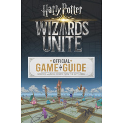 Wizards Unite: The Official Game Guide