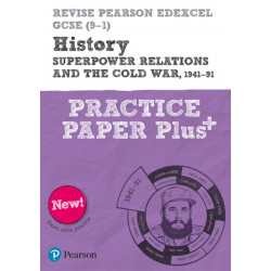 Pearson REVISE Edexcel GCSE History Superpower relations and the Cold War, 1941-91 Practice Paper Plus: Edexcel