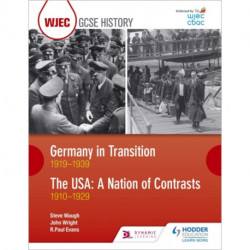 WJEC GCSE History: Germany in Transition, 1919–1939 and the USA: A Nation of Contrasts, 1910–1929