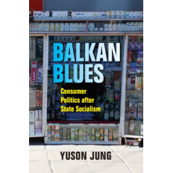 Balkan Blues: Consumer Politics After State Socialism