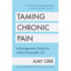Taming Chronic Pain: A Management Guide for a More Enjoyable Life (Guide to Chronic Pain Management)