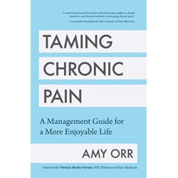 Taming Chronic Pain: A Management Guide for a More Enjoyable Life (Guide to Chronic Pain Management)