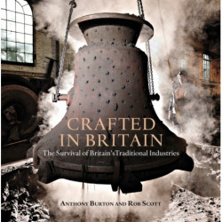 Crafted in Britain: The Survival of Britain's Traditional Industries