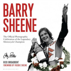 Barry Sheene: The Official Photographic Celebration of the Legendary Motorcycle Champion