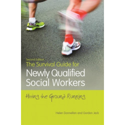 The Survival Guide for Newly Qualified Social Workers, Second Edition: Hitting the Ground Running