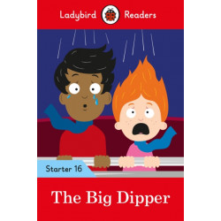 The Ladybird Readers Starter Level 16 – The Big Dipper (ELT Graded Reader)