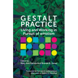 Gestalt Practice: Living and Working in Pursuit of Holism