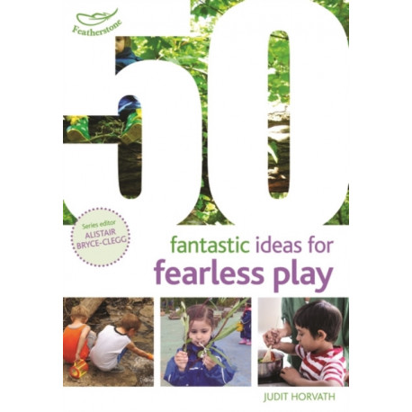 50 Fantastic Ideas for Fearless Play