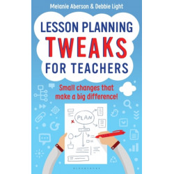 Lesson Planning Tweaks for Teachers: Small Changes That Make A Big Difference