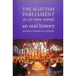 The Scottish Parliament in its Own Words: An Oral History
