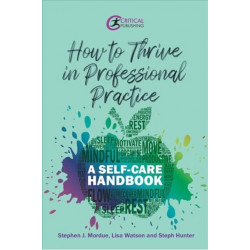 How to Thrive in Professional Practice: A Self-care Handbook