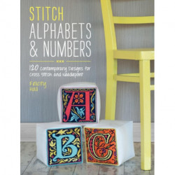 Stitch Alphabets & Numbers: 120 Contemporary Designs for Cross Stitch and Needlepoint