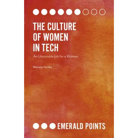 The Culture of Women in Tech: An Unsuitable Job for a Woman