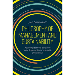 Philosophy of Management and Sustainability: Rethinking Business Ethics and Social Responsibility in Sustainable Development