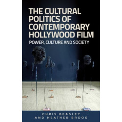 The Cultural Politics of Contemporary Hollywood Film: Power, Culture, and Society
