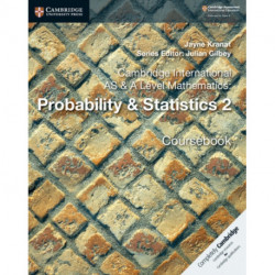 Cambridge International AS & A Level Mathematics: Probability & Statistics 2 Coursebook