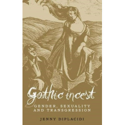 Gothic Incest: Gender, Sexuality and Transgression
