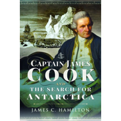 Captain James Cook and the Search for Antarctica