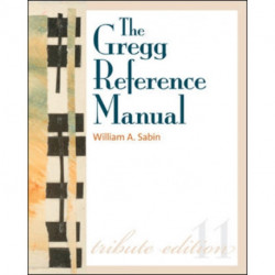 The Gregg Reference Manual: A Manual of Style, Grammar, Usage, and Formatting Tribute Edition