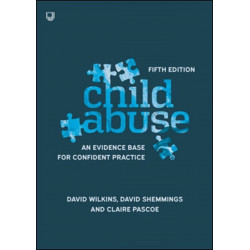 Child Abuse 5e An evidence base for confident practice
