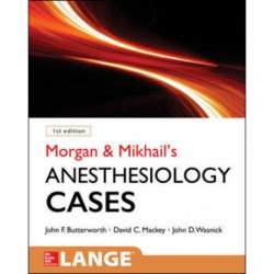Morgan and Mikhail's Clinical Anesthesiology Cases
