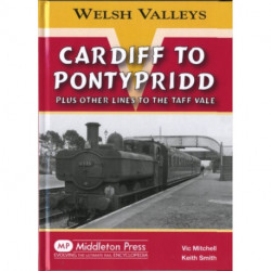 Cardiff to Pontypridd: Plus Other Lines to the Taff Vale