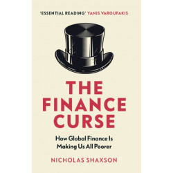 The Finance Curse: How global finance is making us all poorer