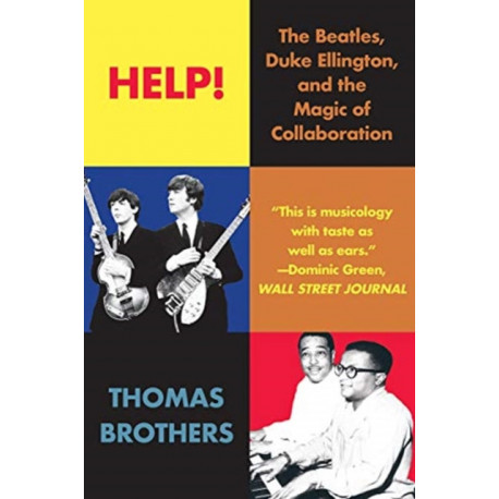 Help!: The Beatles, Duke Ellington, and the Magic of Collaboration