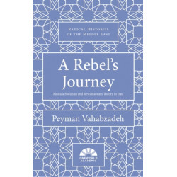 A Rebel's Journey: Mostafa Sho'aiyan and Revolutionary Theory in Iran