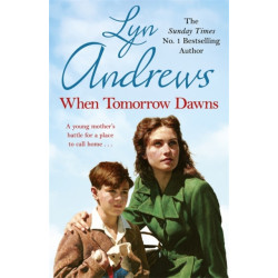 When Tomorrow Dawns: An unforgettable saga of new beginnings and new heartaches