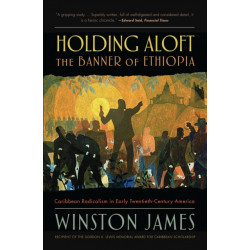 Holding aloft the Banner of Ethiopia: Caribbean Radicalism in Early Twentieth Century America