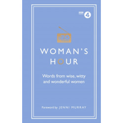 Woman's Hour: Words from Wise, Witty and Wonderful Women