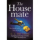 The Housemate: a gripping psychological thriller with an ending you'll never forget