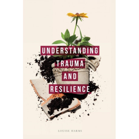 Understanding Trauma and Resilience