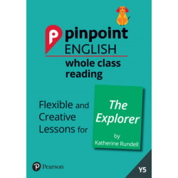 Pinpoint English Whole Class Reading Y5: The Explorer: Flexible and Creative Lessons for The Explorer (by Katherine Rundell)