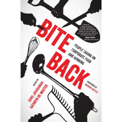 Bite Back: People Taking On Corporate Food and Winning