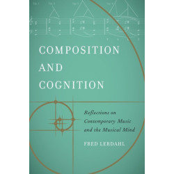 Composition and Cognition: Reflections on Contemporary Music and the Musical Mind