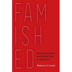 Famished: Eating Disorders and Failed Care in America