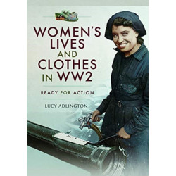 Women's Lives and Clothes in WW2: Ready for Action
